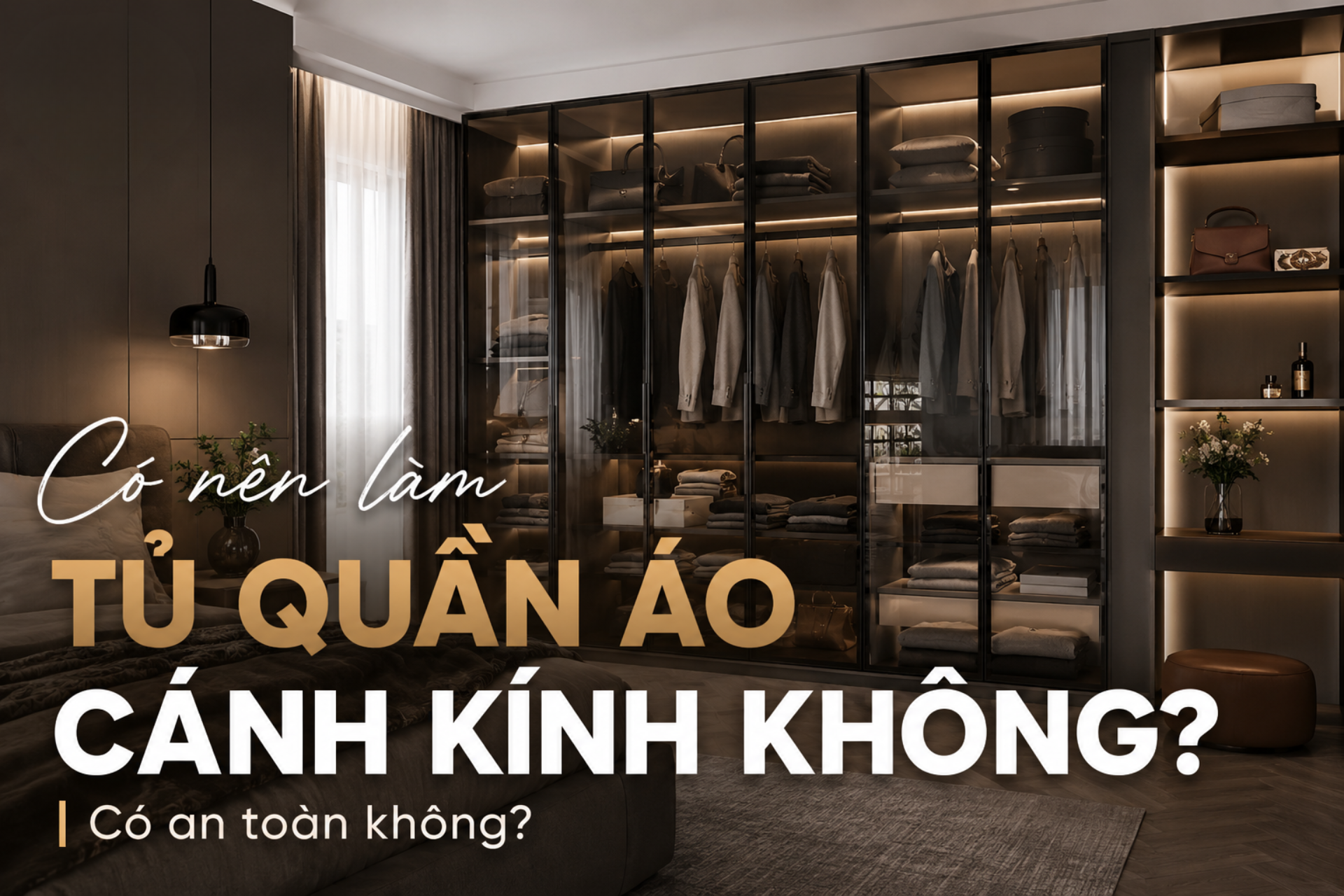 Có nên làm tủ quần áo cánh kính không? Có an toàn không?