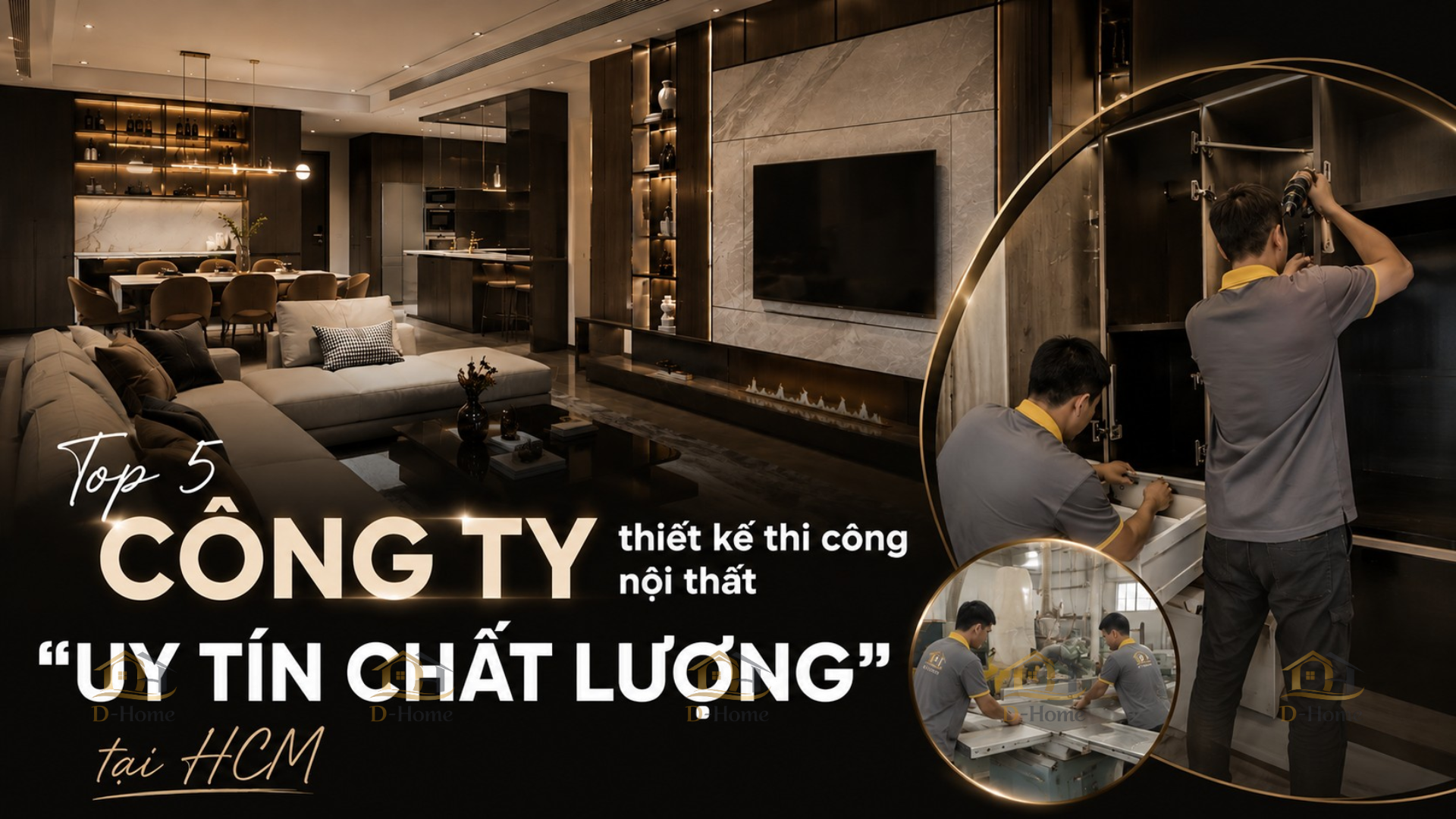 Top 5 công ty thiết kế thi công nội thất uy tín chất lượng có xưởng sản xuất tại HCM
