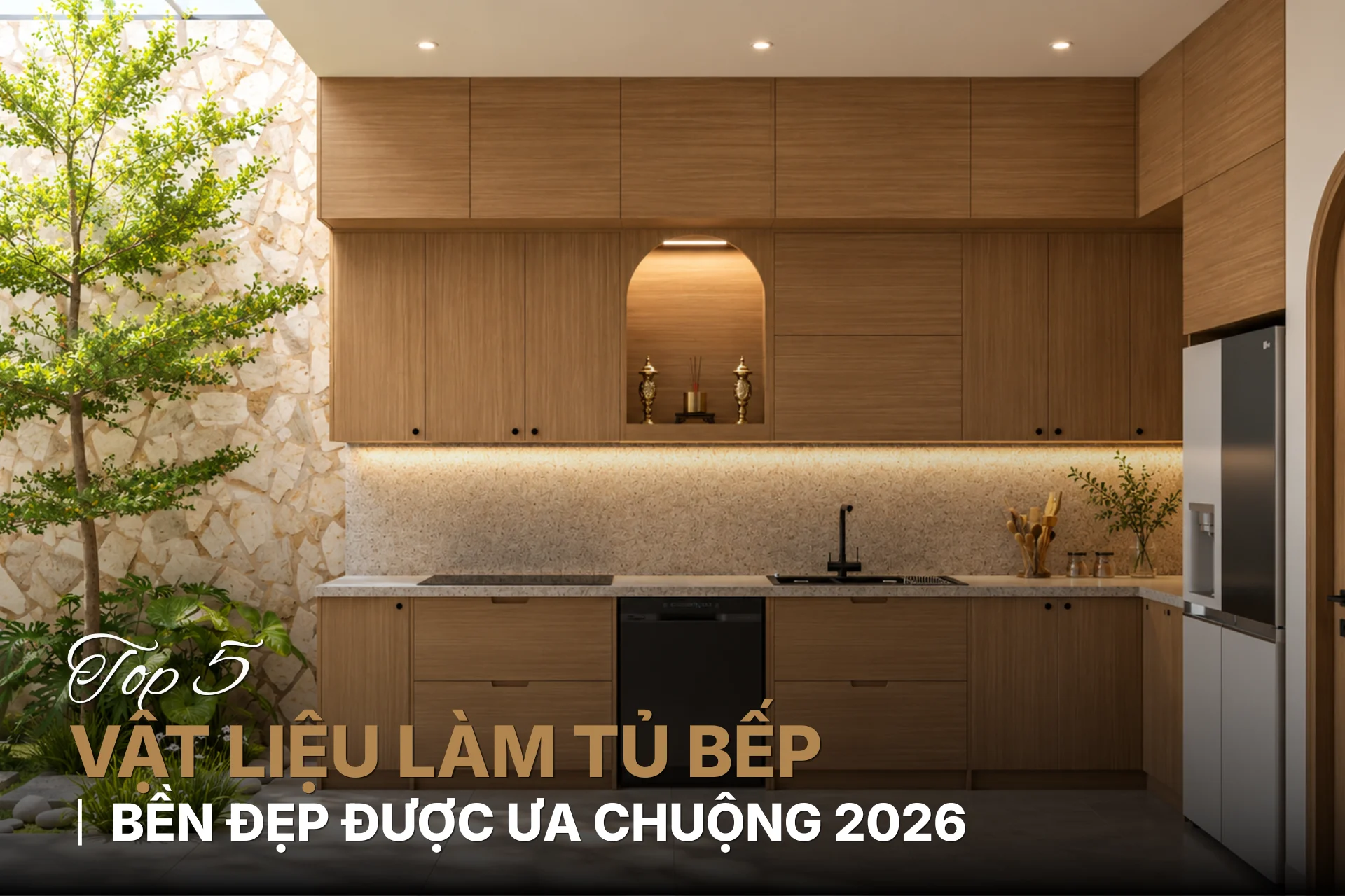 Top 5 vật liệu làm tủ bếp bền đẹp hiện đại được ưa chuộng 2026